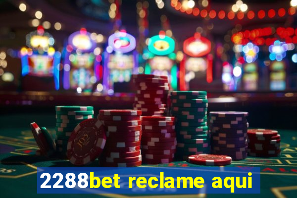 2288bet reclame aqui